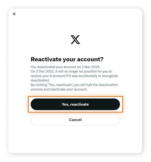 选择是，重新激活以重新打开您的 X 帐户，或选择取消以保持您的 Twitter帐户已停用。